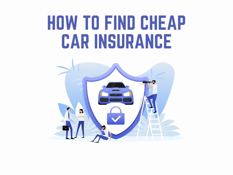 How to Find Cheap Car Insurance