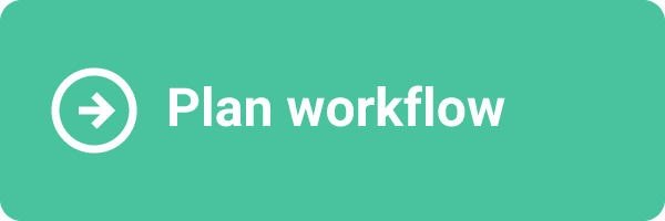 Plan Your Workflow